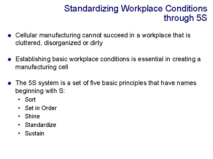 Standardizing Workplace Conditions through 5 S l Cellular manufacturing cannot succeed in a workplace