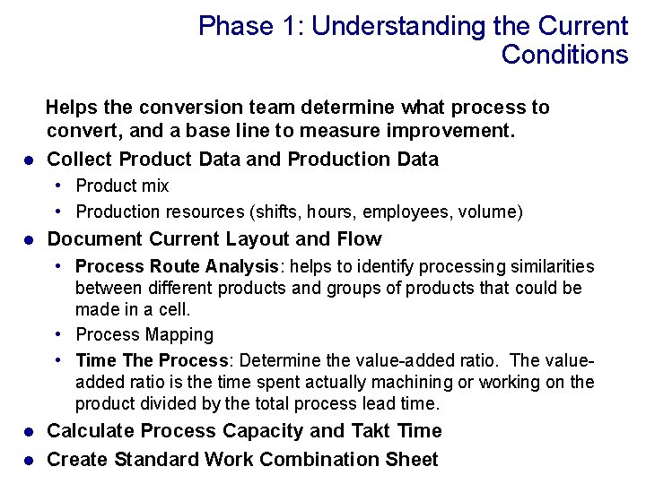 Phase 1: Understanding the Current Conditions Helps the conversion team determine what process to