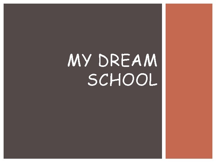 MY DREAM SCHOOL 