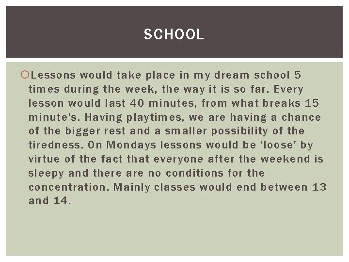 SCHOOL Lessons would take place in my dream school 5 times during the week,