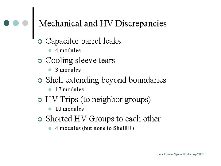 Mechanical and HV Discrepancies ¢ Capacitor barrel leaks l ¢ Cooling sleeve tears l