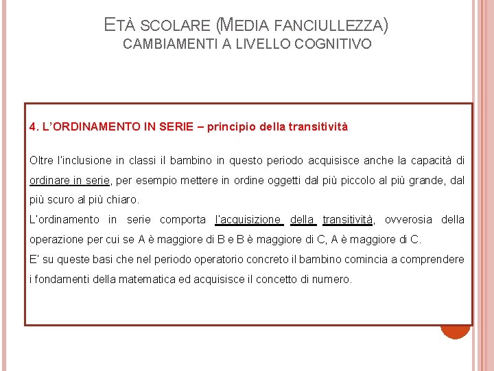 ETÀ SCOLARE (MEDIA FANCIULLEZZA) CAMBIAMENTI A LIVELLO COGNITIVO 4. L’ORDINAMENTO IN SERIE – principio