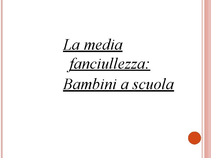 La media fanciullezza: Bambini a scuola 