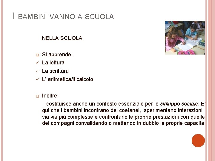 I BAMBINI VANNO A SCUOLA NELLA SCUOLA q Si apprende: ü La lettura ü