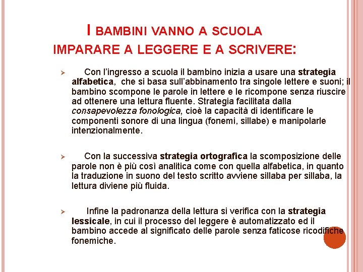 I BAMBINI VANNO A SCUOLA IMPARARE A LEGGERE E A SCRIVERE: Ø Con l’ingresso