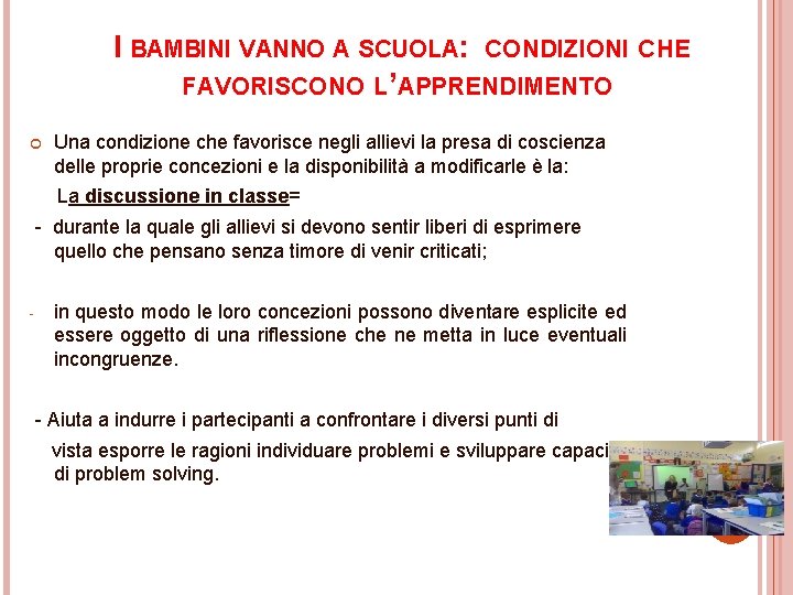 I BAMBINI VANNO A SCUOLA: CONDIZIONI CHE FAVORISCONO L’APPRENDIMENTO Una condizione che favorisce negli