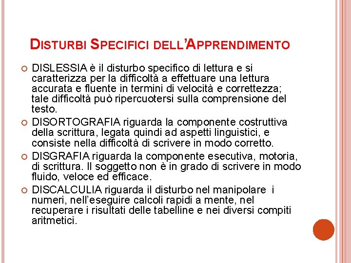 DISTURBI SPECIFICI DELL’APPRENDIMENTO DISLESSIA è il disturbo specifico di lettura e si caratterizza per