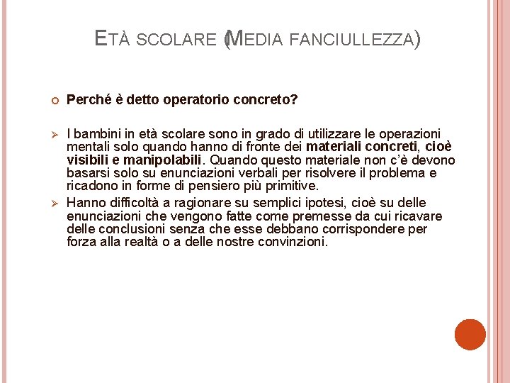 ETÀ SCOLARE (MEDIA FANCIULLEZZA) Perché è detto operatorio concreto? Ø I bambini in età