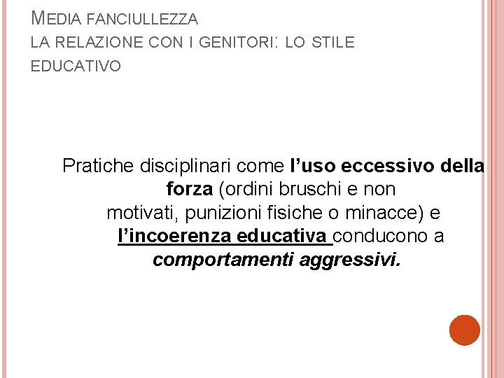 MEDIA FANCIULLEZZA LA RELAZIONE CON I GENITORI: LO STILE EDUCATIVO Pratiche disciplinari come l’uso