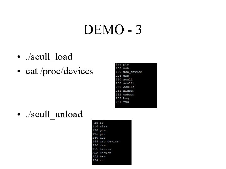 DEMO - 3 • . /scull_load • cat /proc/devices • . /scull_unload 