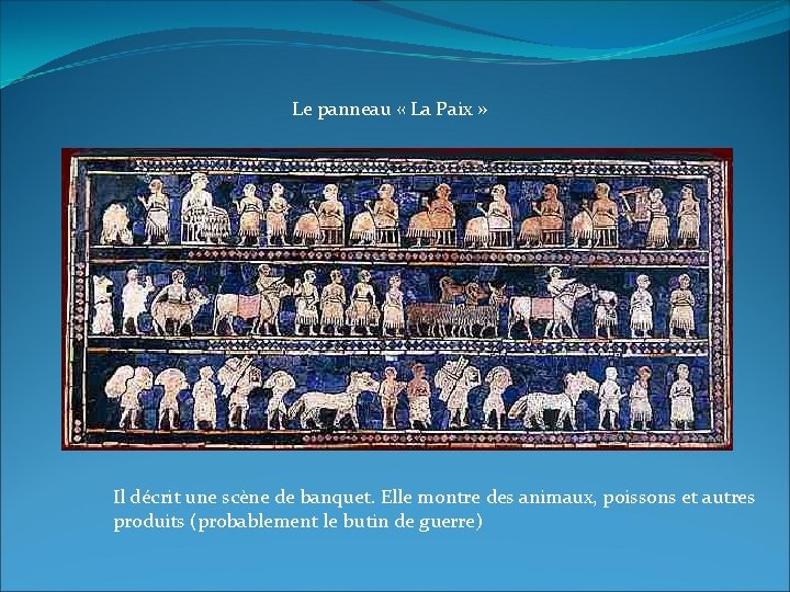 Le panneau « La Paix » Il décrit une scène de banquet. Elle montre Le panneau « La Paix » Il décrit une scène de banquet. Elle montre