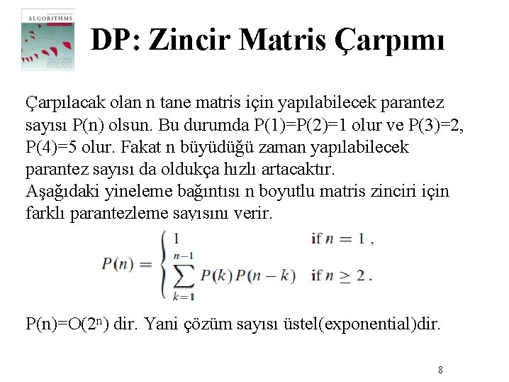 DP: Zincir Matris Çarpımı Çarpılacak olan n tane matris için yapılabilecek parantez sayısı P(n)