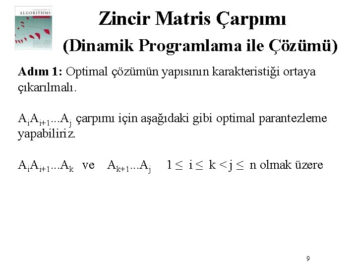 Zincir Matris Çarpımı (Dinamik Programlama ile Çözümü) Adım 1: Optimal çözümün yapısının karakteristiği ortaya