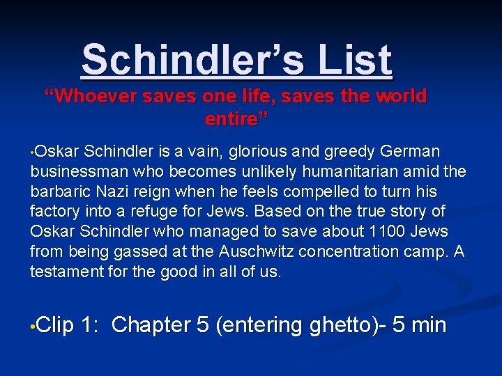Schindler’s List “Whoever saves one life, saves the world entire” • Oskar Schindler is