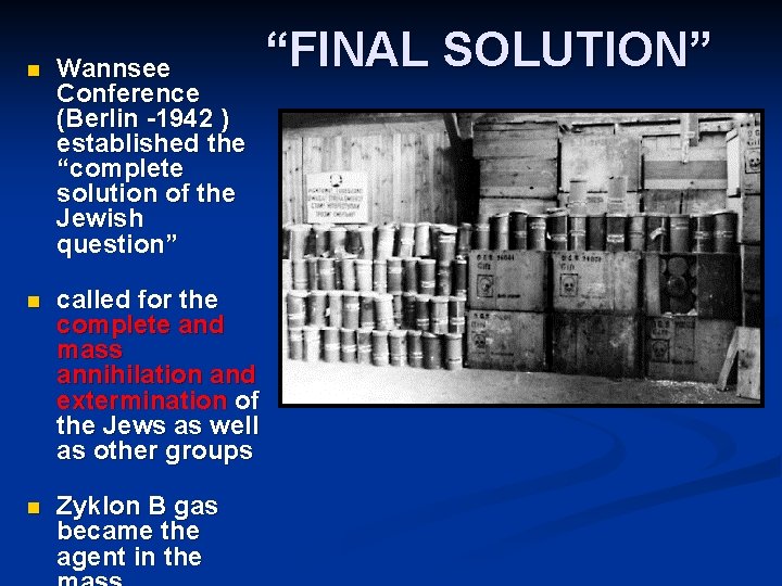 n Wannsee Conference (Berlin -1942 ) established the “complete solution of the Jewish question”