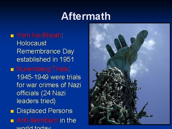 Aftermath n n Yom ha-Shoah: Holocaust Remembrance Day established in 1951 Nuremberg Trials: 1945