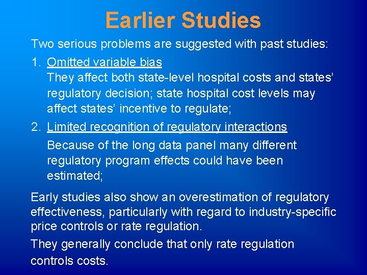 Earlier Studies Two serious problems are suggested with past studies: 1. Omitted variable bias