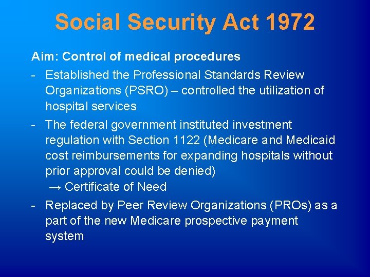 Social Security Act 1972 Aim: Control of medical procedures - Established the Professional Standards