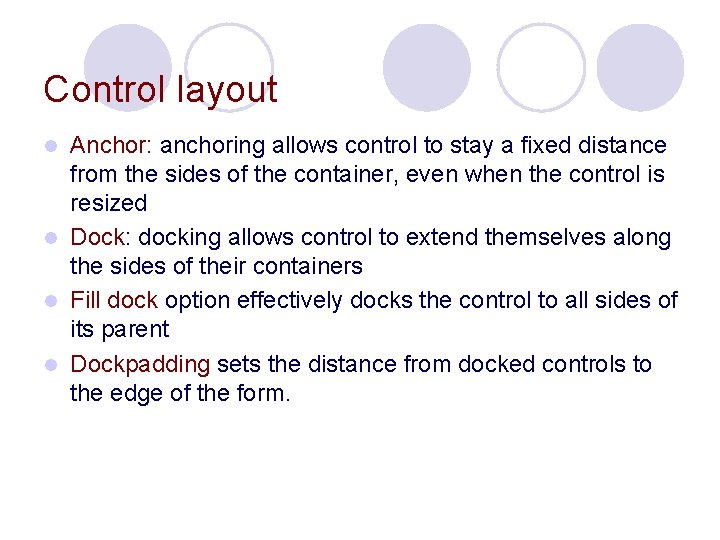 Control layout Anchor: anchoring allows control to stay a fixed distance from the sides