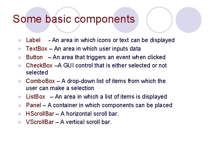 Some basic components l l l l l Label - An area in which