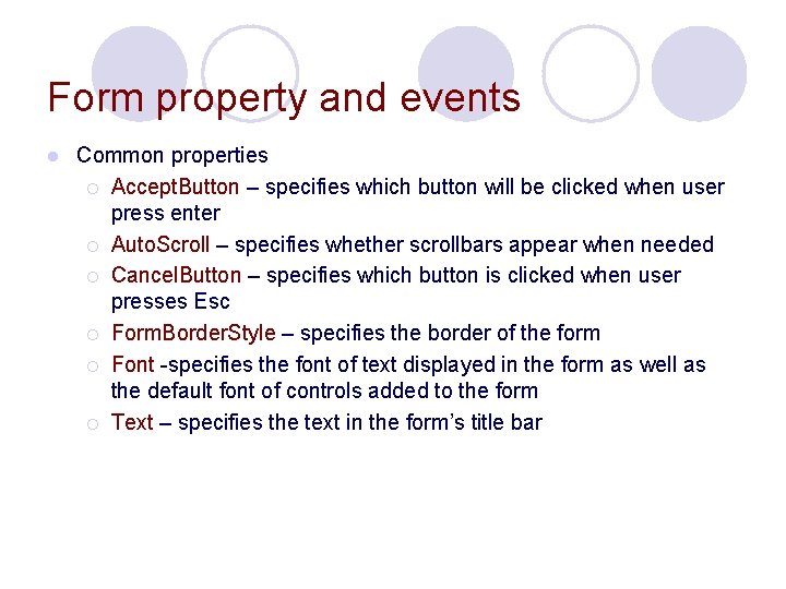 Form property and events l Common properties ¡ Accept. Button – specifies which button