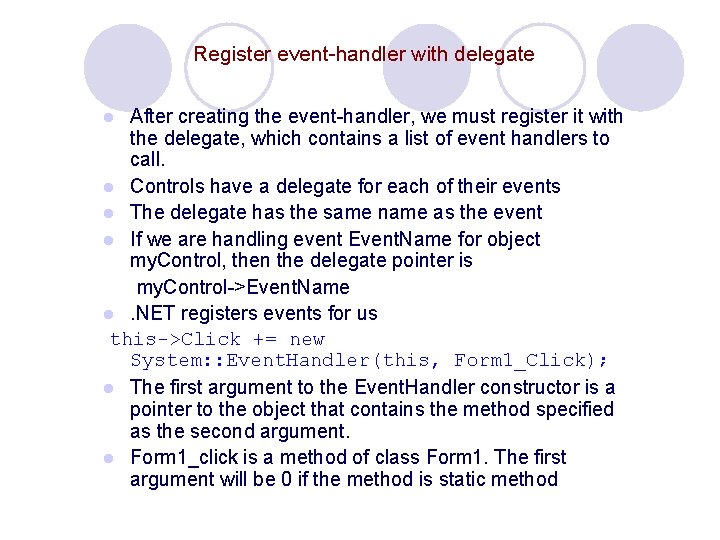 Register event-handler with delegate After creating the event-handler, we must register it with the