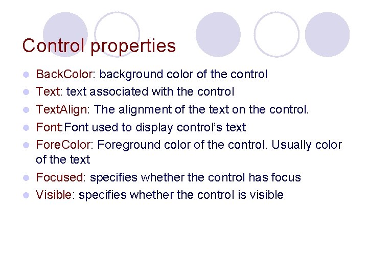 Control properties l l l l Back. Color: background color of the control Text: