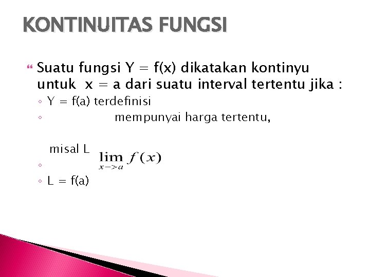 KONTINUITAS FUNGSI Suatu fungsi Y = f(x) dikatakan kontinyu untuk x = a dari