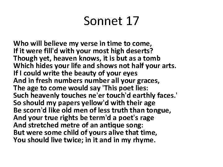 Sonnet 17 Who will believe my verse in time to come, If it were