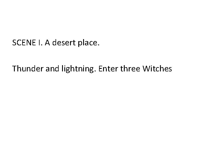 SCENE I. A desert place. Thunder and lightning. Enter three Witches 