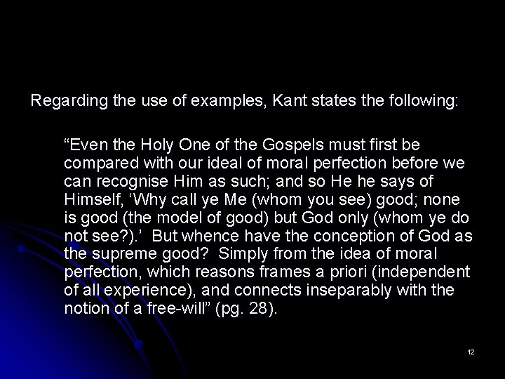 Regarding the use of examples, Kant states the following: “Even the Holy One of
