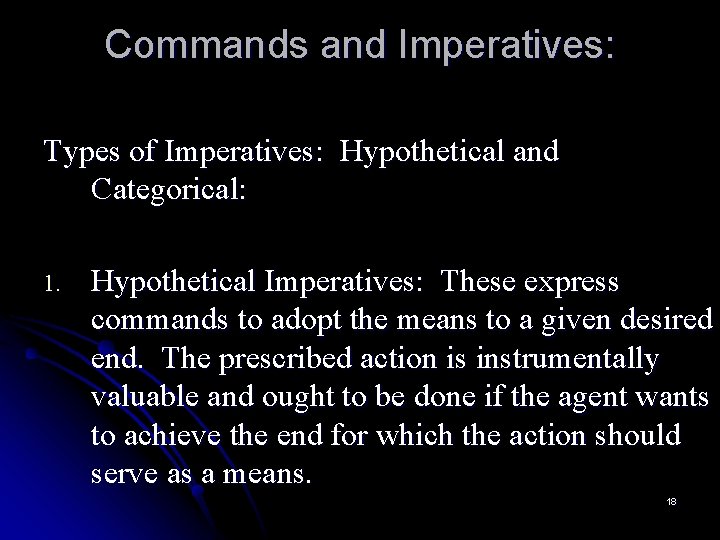 Commands and Imperatives: Types of Imperatives: Hypothetical and Categorical: 1. Hypothetical Imperatives: These express