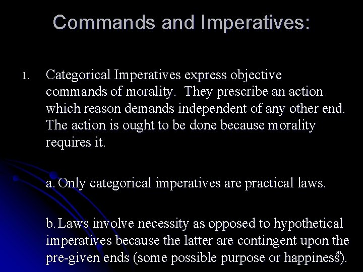 Commands and Imperatives: 1. Categorical Imperatives express objective commands of morality. They prescribe an