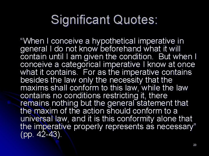 Significant Quotes: “When I conceive a hypothetical imperative in general I do not know