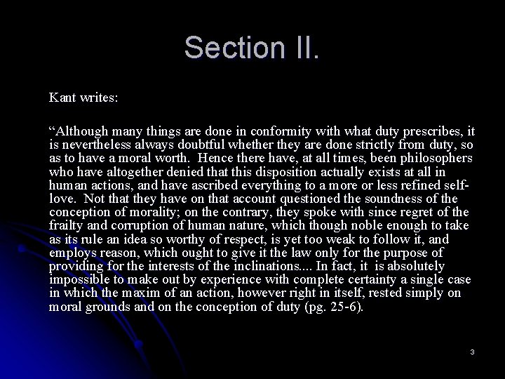 Section II. Kant writes: “Although many things are done in conformity with what duty