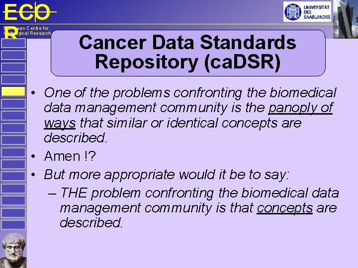 ECO R European Centre for Ontological Research Cancer Data Standards Repository (ca. DSR) •