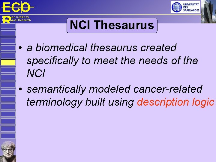 ECO R European Centre for Ontological Research NCI Thesaurus • a biomedical thesaurus created