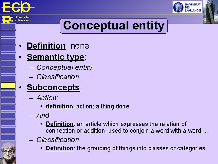 ECO R European Centre for Ontological Research Conceptual entity • Definition: none • Semantic