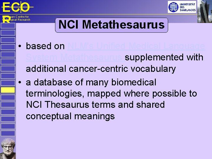 ECO R European Centre for Ontological Research NCI Metathesaurus • based on NLM's Unified
