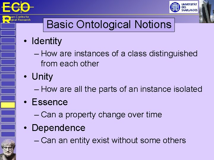 ECO R European Centre for Ontological Research Basic Ontological Notions • Identity – How