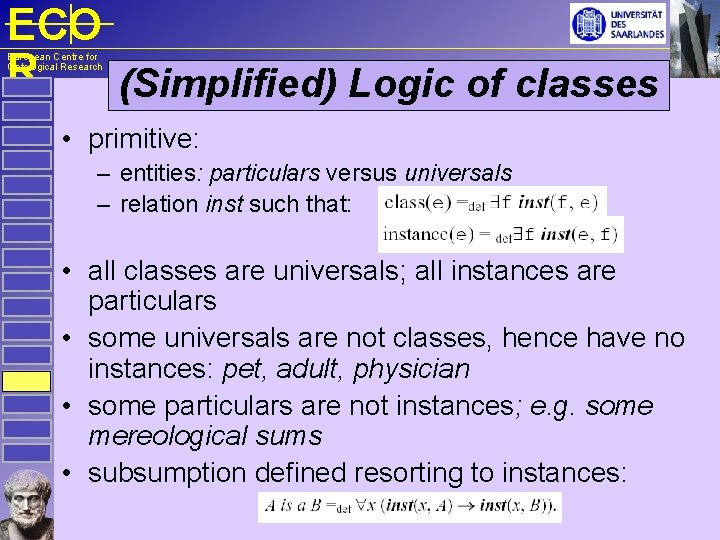 ECO R (Simplified) Logic of classes European Centre for Ontological Research • primitive: –