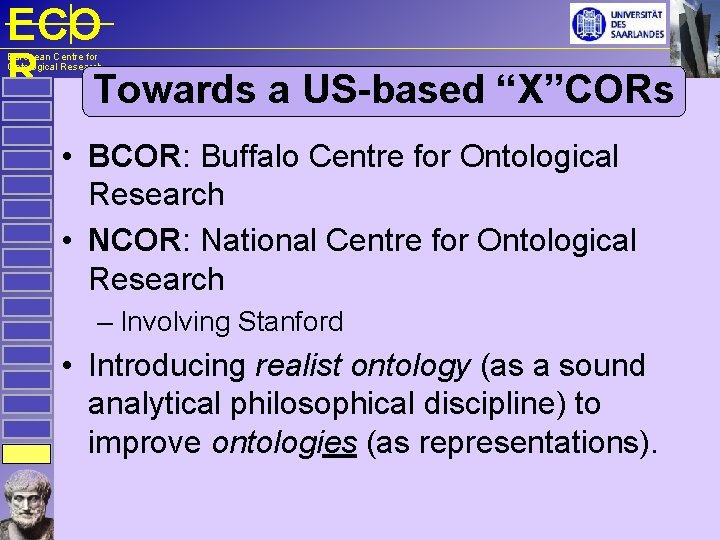 ECO R Towards a US-based “X”CORs European Centre for Ontological Research • BCOR: Buffalo