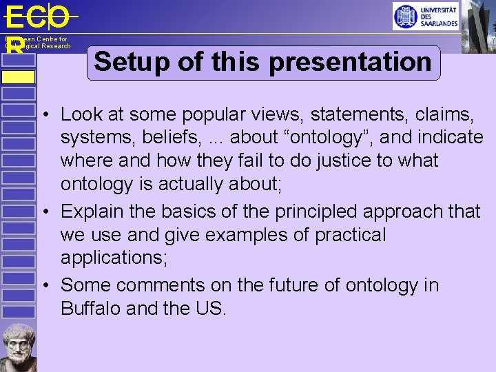 ECO R Setup of this presentation European Centre for Ontological Research • Look at