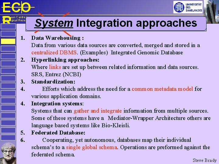 ECO R System Integrationapproaches Data Integration European Centre for Ontological Research 1. 2. 3.