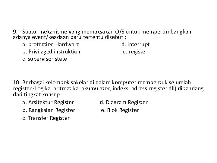 9. Suatu mekanisme yang memaksakan O/S untuk mempertimbangkan adanya event/keadaan baru tertentu disebut :