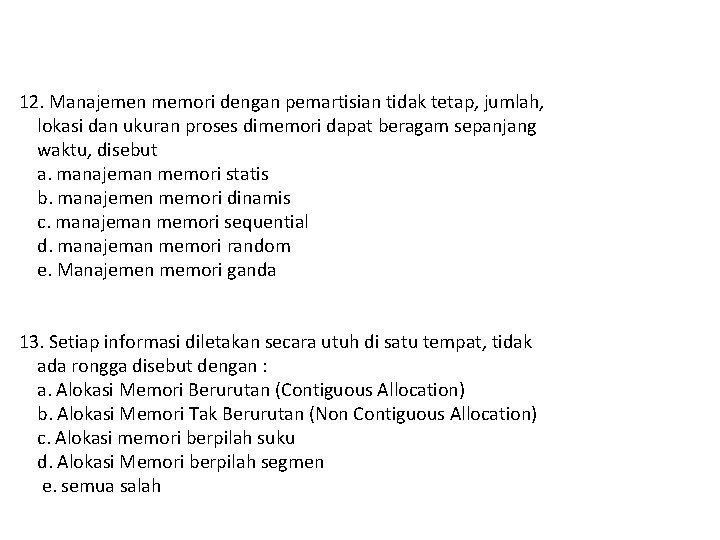 12. Manajemen memori dengan pemartisian tidak tetap, jumlah, lokasi dan ukuran proses dimemori dapat