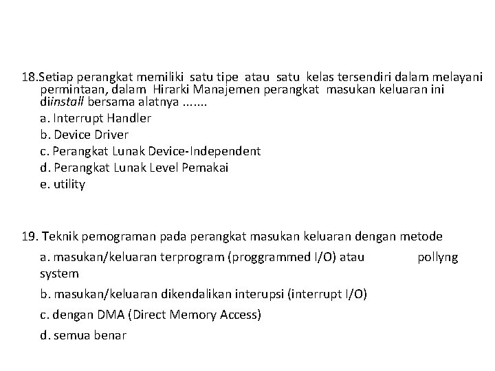 18. Setiap perangkat memiliki satu tipe atau satu kelas tersendiri dalam melayani permintaan, dalam