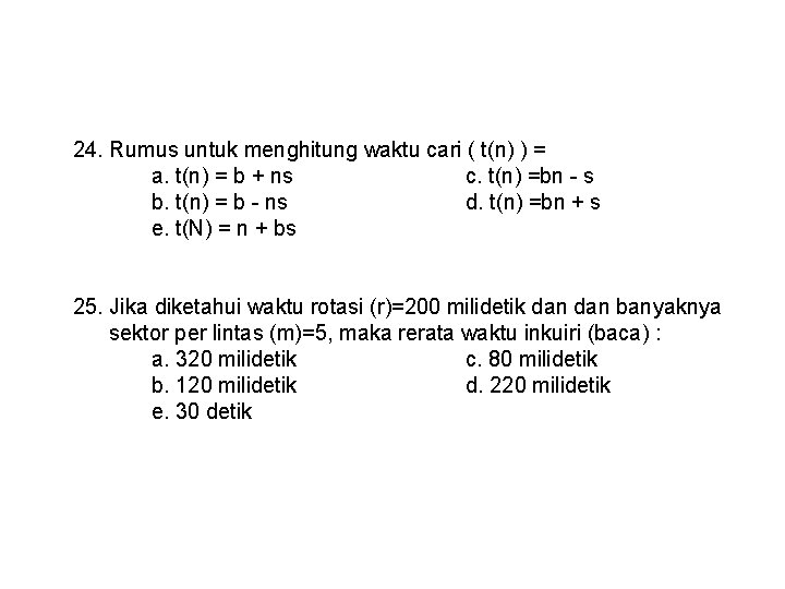  24. Rumus untuk menghitung waktu cari ( t(n) ) = a. t(n) =