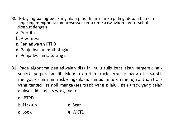 30. Job yang paling belakang akan pindah antrian ke paling depan bahkan langsung menghentikan