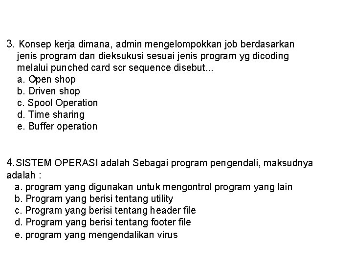 3. Konsep kerja dimana, admin mengelompokkan job berdasarkan jenis program dan dieksukusi sesuai jenis